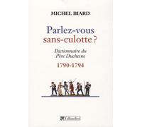 Parlez-vous sans-culotte ?: Dictionnaire du Père Duchesne (1790-1794)