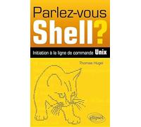 Parlez-vous Shell ?: Initiation à la ligne de commande Unix