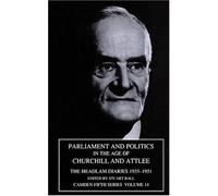 Parliament And Politics In The Age Of Churchill And Attlee