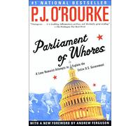 Parliament of Whores: A Lone Humorist Attempts to Explain the Entire U. S. Government