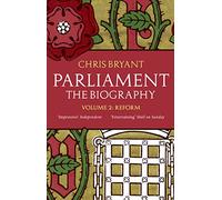 Parliament: The Biography (Volume II - Reform)