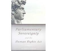 Parliamentary Sovereignty and the Human Rights Act Alison Young (Auteur)