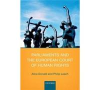 Parliaments and the European Court of Human Rights - Leach Philip Professor of Human Rights Law and Director of the European Human Rights Advocacy Centre Leach Philip Professor of Human Rights Law and
