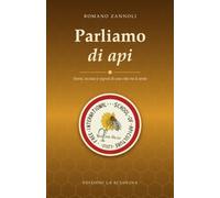 Parliamo di api: Storie, tecnica e segreti di una vita tra le arnie