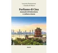 Parliamo Di Cina: Manuale Di Letteratura E Cultura Cinese