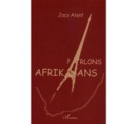 Parlons Afrikaans - Jaco Alant - L'harmattan - broché - Méthode de langue
