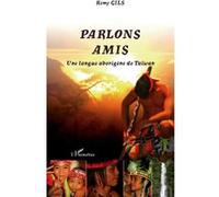 Rémy Gils – Parlons Amis – Une langue aborigène de Taïwan – Broché