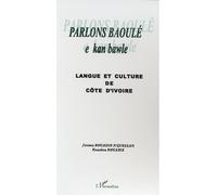 Parlons Baoulé Langue et culture de Côte d'Ivoire - Kouakou Kouamé - L'harmattan - broché - Dictionnaire et encyclopédie