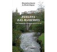 Parlons bas-marchois Une langue de transition entre oc et oïl - Maximilien Guérin - L'harmattan - broché - Méthode de langue