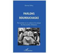 Parlons bourouchaski État présent sur la culture et la langue des Bourouchos (Pakistan) - Etienne Tiffou - L'harmattan - broché - Livre