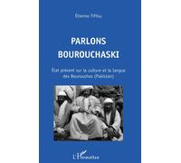 Parlons bourouchaski État présent sur la culture et la langue des Bourouchos (Pakistan) - Etienne Tiffou - L'harmattan - broché - Livre