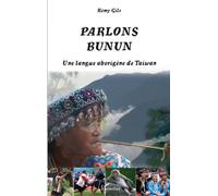 Parlons bunun Une langue aborigène de Taiwan - Rémy Gils - L'harmattan - broché - Méthode de langue