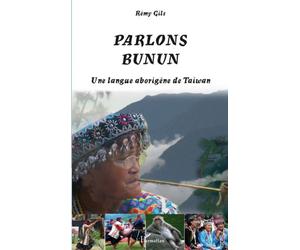 Parlons bunun Une langue aborigène de Taiwan - Rémy Gils - L'harmattan - broché - Méthode de langue