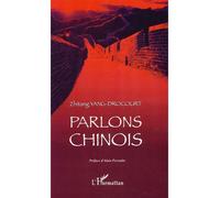 Parlons chinois Préface d'Alain Peyraube - Zhitang Yang-Drocourt - L'harmattan - broché - Dictionnaire et encyclopédie