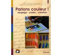 Parlons couleur !: Langage, codes, création