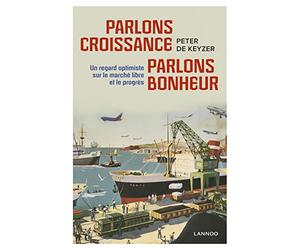 Parlons croissance, parlons bonheur : un regard optimiste sur le marche libre et le progres