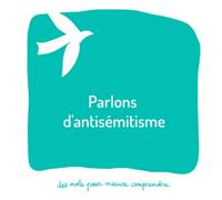 Parlons d'antisémitisme: Un livre pour aider les adultes à parler aux enfants d'un proche victime ou auteur d'actes antisémites