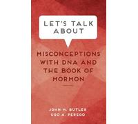 Parlons des idées fausses avec l'ADN et le Livre de Mormon