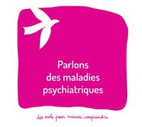 Parlons des maladies psychiatriques: Un livre pour aider les adultes à parler aux enfants d'un proche ayant une maladie psychiatrique