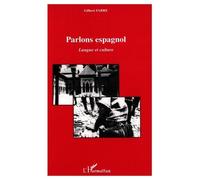 Parlons espagnol - langue et culture - Gilbert Fabre - L'harmattan - Livre