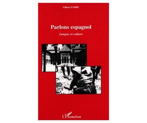 Parlons espagnol - langue et culture - Gilbert Fabre - L'harmattan - Livre