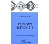 Parlons Estonien - Une Langue De La Baltique