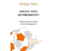 Parlons foot autrement !: Etude incarnée et située de son enseignement