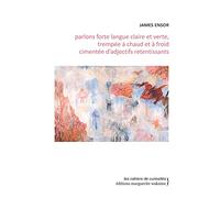 Parlons forte langue claire et verte, trempée à chaud et à froid cimentée d'adjectifs retentissants: Treize écrits sur lui-même, la peinture, la gravure, l'histoire de l'art, et autres joyeusetés...