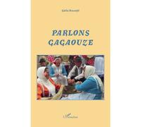 Parlons Gagaouze Une langue de Moldavie - Güllü Karanfil - L'harmattan - broché - Essai