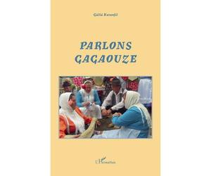 Parlons Gagaouze Une langue de Moldavie - Güllü Karanfil - L'harmattan - broché - Essai