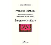 Parlons (h)mong Langue et culture - Jacques Lemoine - L'harmattan - broché - Méthode de langue