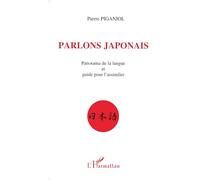 Parlons japonais – Panorama de la langue et guide pour l'assimiler