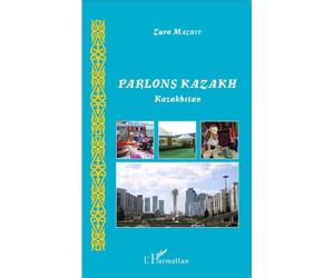 Parlons Kazakh Kazakhstan - Zura Mazhit - L'harmattan - broché - Méthode de langue