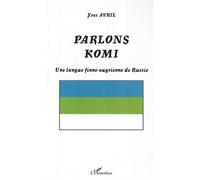 Parlons Komi Une langue finno-ougrienne de Russie - Yves Avril - L'harmattan - broché - Méthode de langue
