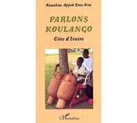 Parlons Koulango Côte d'Ivoire - Kouakou Appoh Enoc Kra - L'harmattan - broché - Méthode de langue