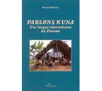 Parlons Kuna Une langue amérindienne du Panama - Michel Malherbe - L'harmattan - broché - Méthode de langue