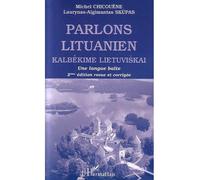 Parlons lituanien Kalbékime Lietuviskai - Une langue Balte - Michel Chicouène - L'harmattan - broché - Méthode de langue
