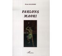 Parlons Maori - Michel Malherbe - L'harmattan - broché - Méthode de langue