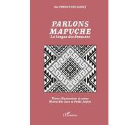 Ana Fernandez-Garay – Parlons mapuche : La langue des Araucans – Broché