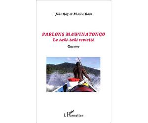 Parlons Mawinatongo Le taki-taki revisité - Guyane - Olson Kwadjani - L'harmattan - broché - Méthode de langue