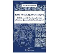 Jean-Michel Hoppan – Parlons maya classique – Déchiffrement de l'écriture glyphique – Broché