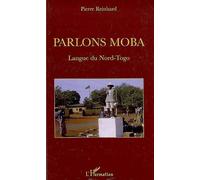 Parlons Moba Langue du Nord-Togo - Pierre Reinhard - L'harmattan - broché - Méthode de langue