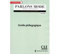 Parlons Mode - Français Professionnel A2-B1 - Guide Pédagogique