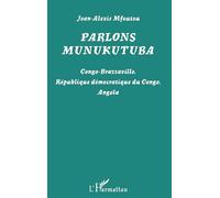 Parlons munukutuba Congo-Brazzaville, République démocratique du Congo, Angola - Jean-Alexis Mfoutou - L'harmattan - broché - Méthode de langue