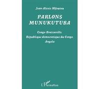 Parlons munukutuba Congo-Brazzaville, République démocratique du Congo, Angola - Jean-Alexis Mfoutou - L'harmattan - broché - Méthode de langue