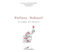 Parlons Nahualt : La Langue des Aztèques