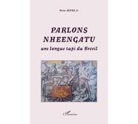 Parlons Nheengatu Une langue tupi du Brésil - Ozias Alves Junior - L'harmattan - broché - Méthode de langue