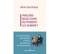 Parlons-nous chien ou pensent-ils humain ? La communication entre hommes et chiens décryptée par les neurosciences - Anne-Lise GIRAUD - Hermann - broché - Essai