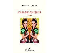 Parlons ouïgour Chine - Palizhati S. Yiltiz - L'harmattan - broché - Méthode de langue