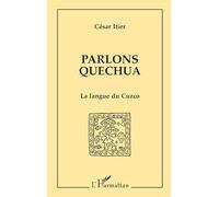 Parlons quechua: La langue du Cuzco